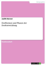 Title: Dorfformen und Phasen der Dorfentwicklung, Author: Judith Bernet