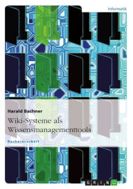 Title: Wiki-Systeme als Wissensmanagementtools, Author: Harald Bachner