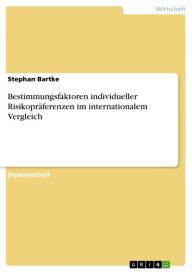 Title: Bestimmungsfaktoren individueller Risikopräferenzen im internationalem Vergleich, Author: Stephan Bartke