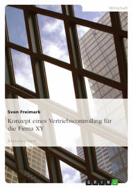 Title: Konzept eines Vertriebscontrolling für die Firma XY, Author: Sven Freimark