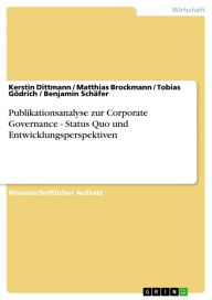 Title: Publikationsanalyse zur Corporate Governance - Status Quo und Entwicklungsperspektiven: Status Quo und Entwicklungsperspektiven, Author: Kerstin Dittmann