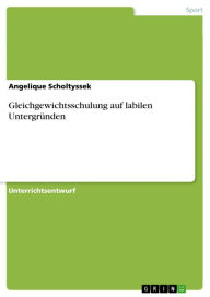 Title: Gleichgewichtsschulung auf labilen Untergründen, Author: Angelique Scholtyssek