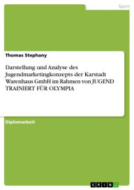Title: Darstellung und Analyse des Jugendmarketingkonzepts der Karstadt Warenhaus GmbH im Rahmen von JUGEND TRAINIERT FÜR OLYMPIA, Author: Thomas Stephany