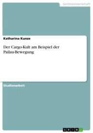 Title: Der Cargo-Kult am Beispiel der Pailau-Bewegung, Author: Katharina Kunze