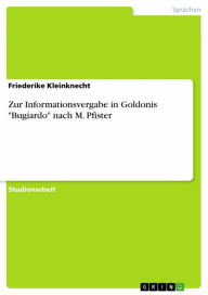 Title: Zur Informationsvergabe in Goldonis 'Bugiardo' nach M. Pfister, Author: Friederike Kleinknecht