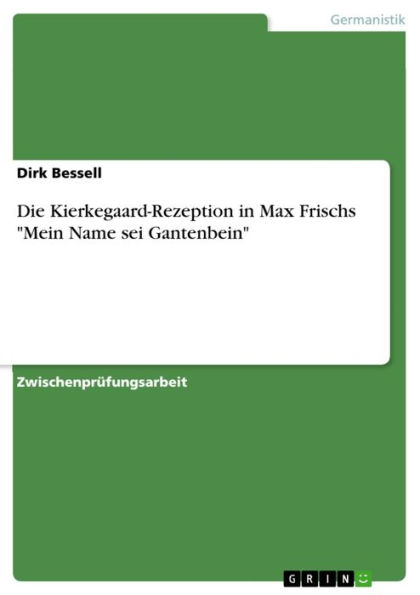 Die Kierkegaard-Rezeption in Max Frischs 'Mein Name sei Gantenbein'