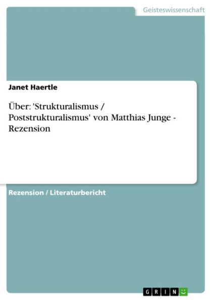 Über: 'Strukturalismus / Poststrukturalismus' von Matthias Junge - Rezension: Rezension