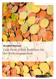 Title: Cash Flow at Risk-Verfahren für das Risikomanagement, Author: Benedikt Niemann