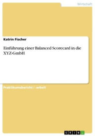 Title: Einführung einer Balanced Scorecard in die XYZ-GmbH, Author: Katrin Fischer