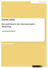 Title: Besonderheiten des internationalen Marketing: Am Beispiel Indiens, Author: Jennifer Joksch