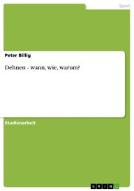 Title: Dehnen - wann, wie, warum?: wann, wie, warum?, Author: Peter Billig