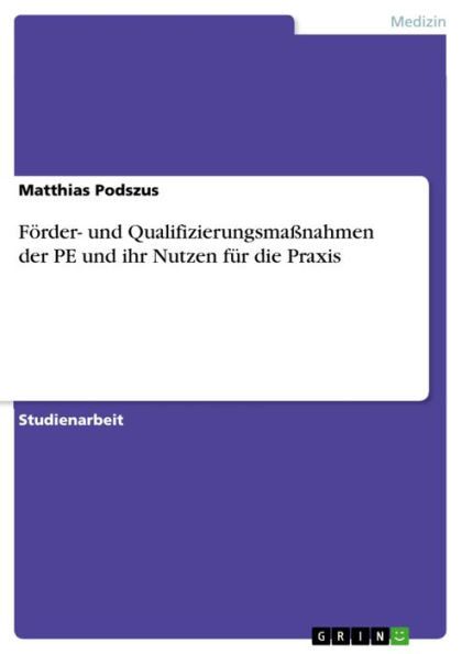 Förder- und Qualifizierungsmaßnahmen der PE und ihr Nutzen für die Praxis