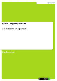 Title: Mahlzeiten in Spanien, Author: Sylvie Langehegermann