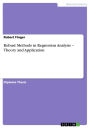 Robust Methods in Regression Analysis - Theory and Application: Theory and Application