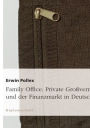 Family Office: Private Großvermögen und der Finanzmarkt in Deutschland