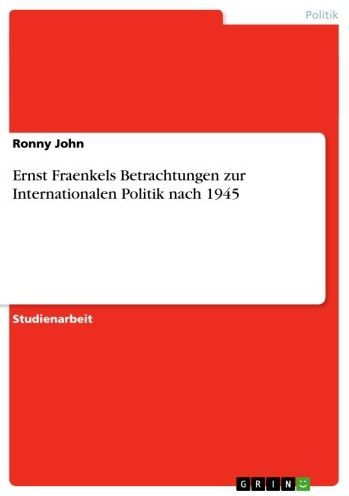 Ernst Fraenkels Betrachtungen zur Internationalen Politik nach 1945