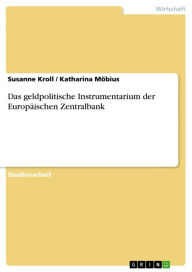 Title: Das geldpolitische Instrumentarium der Europäischen Zentralbank, Author: Susanne Kroll
