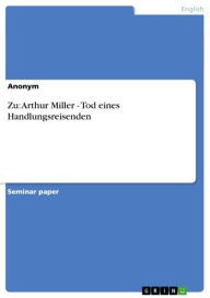 Title: Zu: Arthur Miller - Tod eines Handlungsreisenden: Tod eines Handlungsreisenden, Author: Anonymous