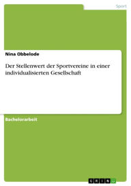 Title: Der Stellenwert der Sportvereine in einer individualisierten Gesellschaft, Author: Nina Obbelode