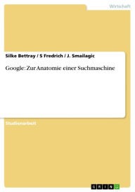 Title: Google: Zur Anatomie einer Suchmaschine, Author: Silke Bettray