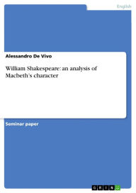 Title: William Shakespeare: an analysis of Macbeth's character, Author: Alessandro De Vivo