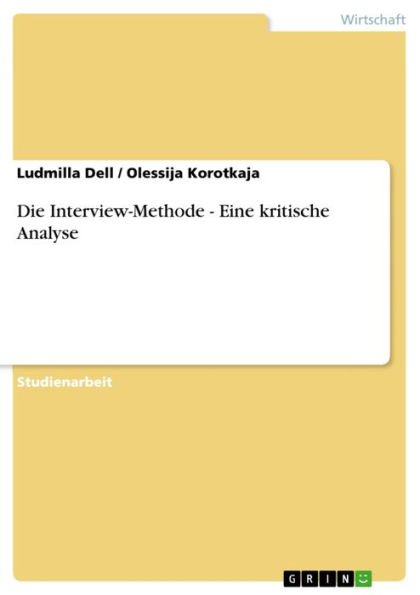 Die Interview-Methode - Eine kritische Analyse: Eine kritische Analyse