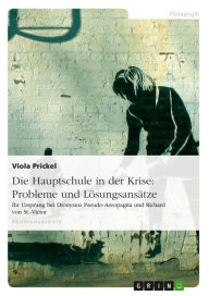 Title: Die Hauptschule in der Krise: Probleme und Lösungsansätze, Author: Viola Prickel