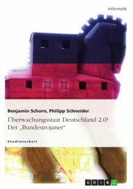 Title: Überwachungsstaat Deutschland 2.0? Der 'Bundestrojaner', Author: Benjamin Schorn