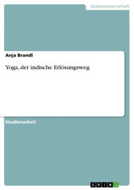 Title: Yoga, der indische Erlösungsweg, Author: Anja Brandl