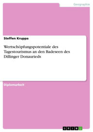 Title: Wertschöpfungspotentiale des Tagestourismus an den Badeseen des Dillinger Donaurieds, Author: Steffen Kruppa