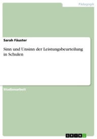 Title: Sinn und Unsinn der Leistungsbeurteilung in Schulen, Author: Sarah Fäuster