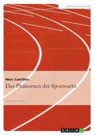 Title: Das Phänomen der Sportsucht, Author: Marc Castillon