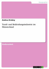 Title: Textil- und Bekleidungsindustrie im Münsterland, Author: Andrea Drobny