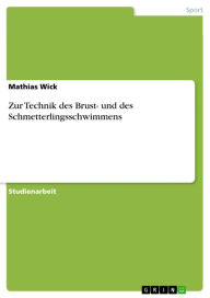 Title: Zur Technik des Brust- und des Schmetterlingsschwimmens, Author: Mathias Wick