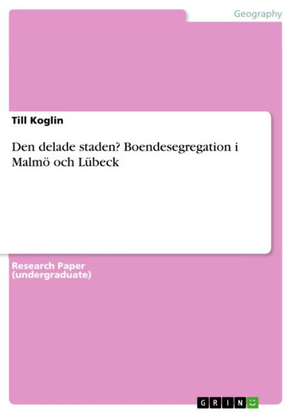 Den delade staden? Boendesegregation i Malmö och Lübeck