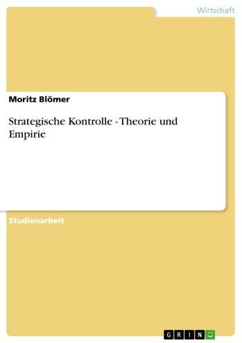 Strategische Kontrolle - Theorie und Empirie: Theorie und Empirie