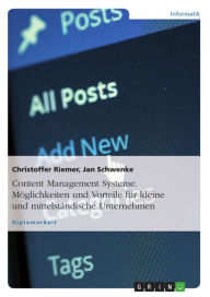 Title: Content Management Systeme. Möglichkeiten und Vorteile für kleine und mittelständische Unternehmen, Author: Christoffer Riemer