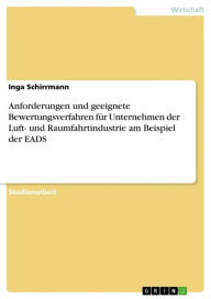 Title: Anforderungen und geeignete Bewertungsverfahren für Unternehmen der Luft- und Raumfahrtindustrie am Beispiel der EADS, Author: Inga Schirrmann