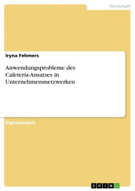 Title: Anwendungsprobleme des Cafeteria-Ansatzes in Unternehmensnetzwerken, Author: Iryna Fehmers