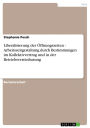 Liberalisierung der Öffnungszeiten - Arbeitszeitgestaltung durch Bestimmungen im Kollektivvertrag und in der Betriebsvereinbarung: Arbeitszeitgestaltung durch Bestimmungen im Kollektivvertrag und in der Betriebsvereinbarung