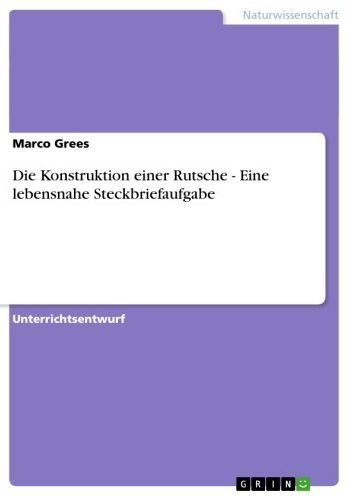 Die Konstruktion einer Rutsche - Eine lebensnahe Steckbriefaufgabe: Eine lebensnahe Steckbriefaufgabe