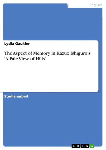 The Aspect of Memory in Kazuo Ishiguro's 'A Pale View of Hills'