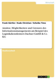 Title: Ansätze, Möglichkeiten und Grenzen des Informationsmanagements am Beispiel des Logistikdienstleisters Dachser GmbH & Co. KG, Author: Frank Gürtler