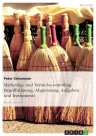 Title: Marketing- und Vertriebscontrolling: Begriffsklärung, Abgrenzung, Aufgaben und Instrumente: Begriff - Abgrenzung - Aufgaben - Instrumente, Author: Peter Schumann