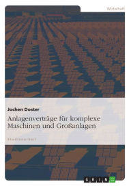 Title: Anlagenverträge für komplexe Maschinen und Großanlagen, Author: Jochen Doster