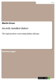 Title: Secretly installed dialers: The legal position concerning hidden dial-ups, Author: Martin Kruse