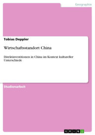 Title: Wirtschaftsstandort China: Direktinvestitionen in China im Kontext kultureller Unterschiede, Author: Tobias Deppler