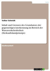 Title: Inhalt und Grenzen des Grundsatzes der gegenseitigen Anerkennung im Bereich der Warenverkehrsfreiheit (Herkunftslandprinzips), Author: Volker Schmidt