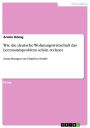 Wie die deutsche Wohnungswirtschaft das Leerstandsproblem schön rechnet: Anmerkungen zur Empirica-Studie