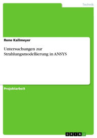 Title: Untersuchungen zur Strahlungsmodellierung in ANSYS, Author: Rene Kallmeyer